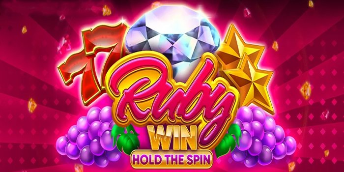Ruby Win Hold the Spin – Slot Penuh Kegembiraan Maxwin Besar