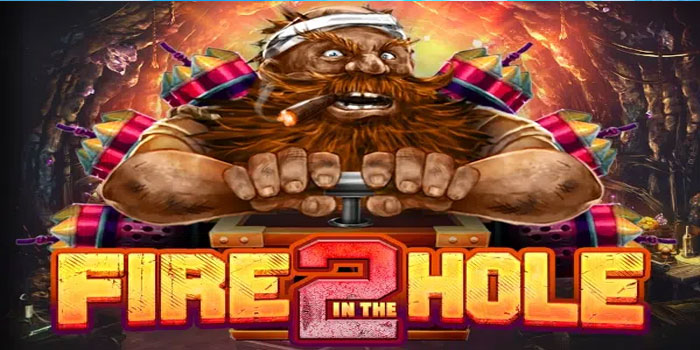Bocoran Tips Mendapatkan Jackpot Di Slot Fire In The Hole 2