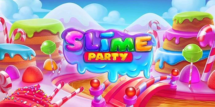 Tips Ampuh Meraih Jackpot Besar di Slot Slime Party