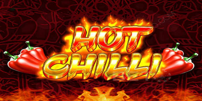 Rahasia Slot Hot Chilli Untuk Raih Kemenangan Besar