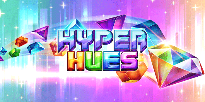 Panduan Lengkap Slot Hyper Hues Untuk Hasil Maksimal