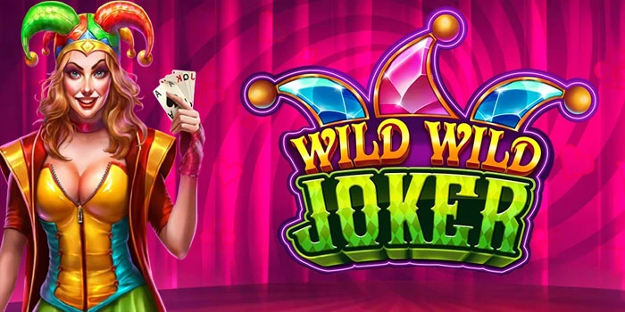 Tips Rtp Gacor Slot Wild Wild Joker Agar Jackpot Dengan Cepat